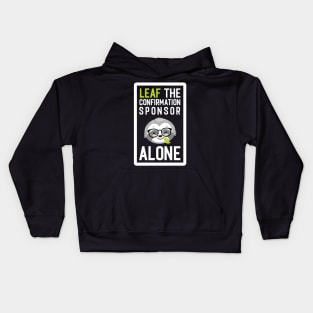 Funny Confirmation Sponsor Pun - Leaf me Alone - Gifts for Confirmation Sponsors Kids Hoodie